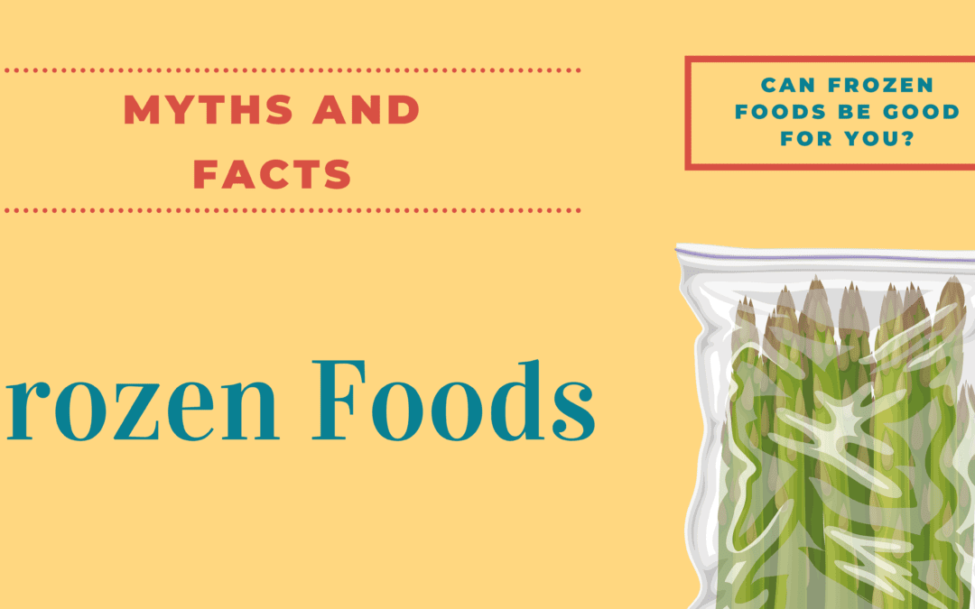 Frozen Foods: Myth or Fact?