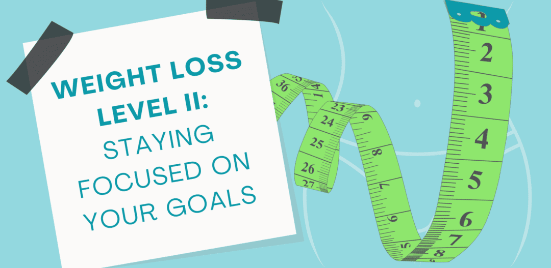 Weight loss level II - Staying Focused on Your Goals. There is a green tape measurer to the right of the design.